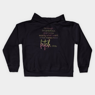 I know what I want, if that makes me a bitch, okay Kids Hoodie
